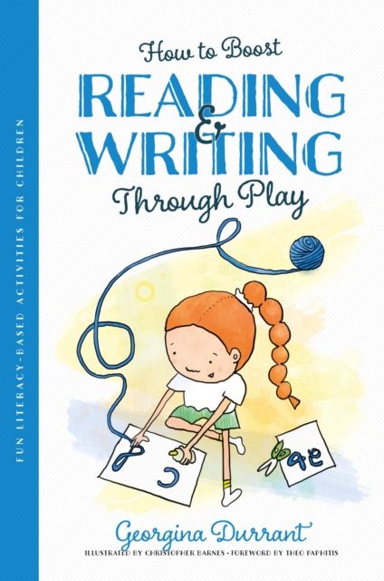 How to Boost Reading and Writing Through Play : Fun Literacy-Based Activities for Children