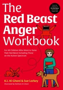 The Red Beast Anger Workbook : For All Children Who Want to Tame Their Red Beast Including Those ...