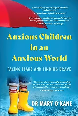 Anxious Children in an Anxious World : Facing Fears and Finding Brave