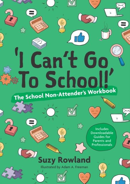 I can't go to school!' : The School Non-Attender's Workbook