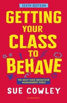 Getting Your Class to Behave : The must-have behaviour management bible