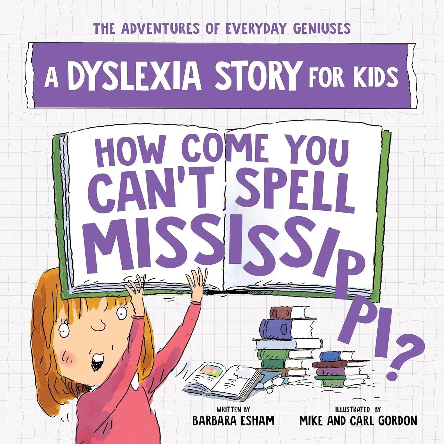 How Come You Can't Spell Mississippi : A Dyslexia Story for Kids | The Dyslexia Shop