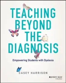 Teaching Beyond the Diagnosis : Empowering Students with Dyslexia | The Dyslexia Shop