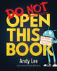 Do Not Open This Book : A ridiculously funny story for kids, big and small... do you dare open this book?!