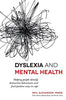 Dyslexia and Mental Health: Helping people identify destructive behaviours and find positive ways to cope